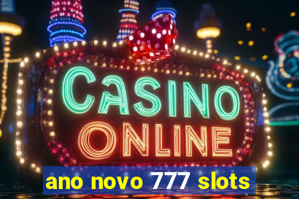 ano novo 777 slots